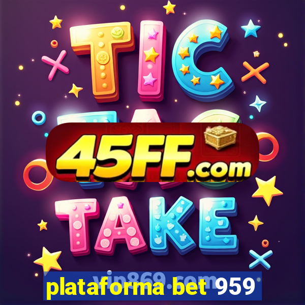 plataforma bet 959